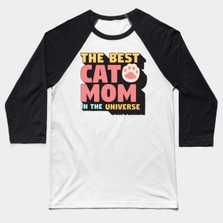 The Best Cat Mom In The Universe Baseball T-Shirt